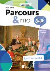 Parcours & moi Sup' 3e degré - Livre-cahier : 7. Les Lumières